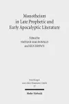 Monotheism in Late Prophetic and Early Apocalyptic Literature cover