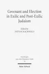 Covenant and Election in Exilic and Post-Exilic Judaism cover