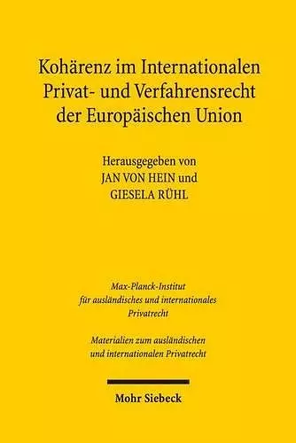 Kohärenz im Internationalen Privat- und Verfahrensrecht der Europäischen Union cover