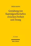 Gestaltung von Kapitalgesellschaften zwischen Freiheit und Zwang cover