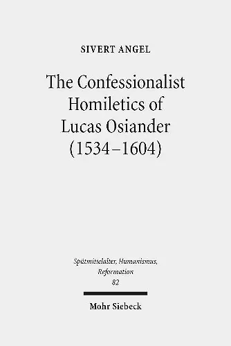 The Confessionalist Homiletics of Lucas Osiander (1534-1604) cover