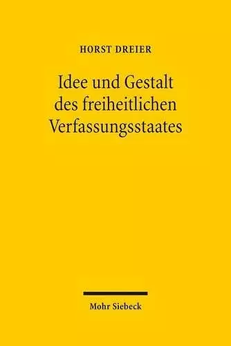 Idee und Gestalt des freiheitlichen Verfassungsstaates cover