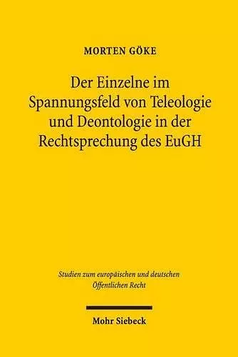 Der Einzelne im Spannungsfeld von Teleologie und Deontologie in der Rechtsprechung des EuGH cover