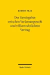 Der Gesetzgeber zwischen Verfassungsrecht und völkerrechtlichem Vertrag cover