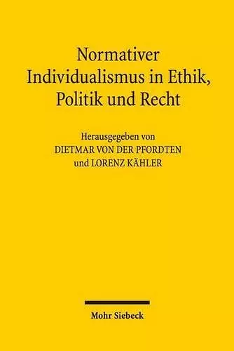 Normativer Individualismus in Ethik, Politik und Recht cover