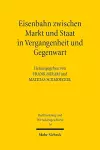 Eisenbahn zwischen Markt und Staat in Vergangenheit und Gegenwart cover