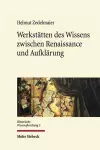 Werkstätten des Wissens zwischen Renaissance und Aufklärung cover