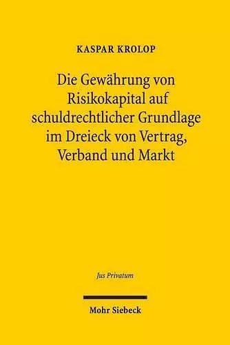 Die Gewährung von Risikokapital auf schuldrechtlicher Grundlage im Dreieck von Vertrag, Verband und Markt cover