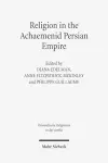 Religion in the Achaemenid Persian Empire cover