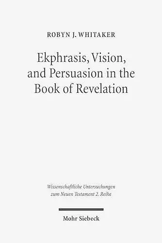 Ekphrasis, Vision, and Persuasion in the Book of Revelation cover