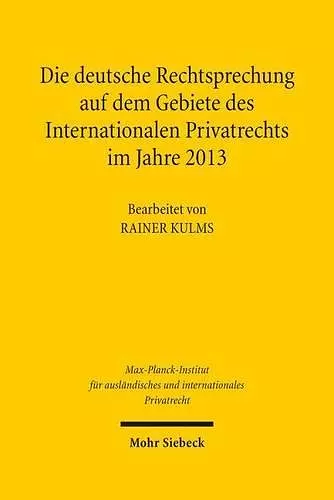 Die deutsche Rechtsprechung auf dem Gebiete des Internationalen Privatrechts im Jahre 2013 cover