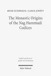 The Monastic Origins of the Nag Hammadi Codices cover