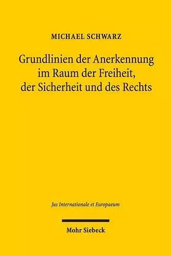 Grundlinien der Anerkennung im Raum der Freiheit, der Sicherheit und des Rechts cover