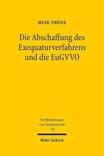 Die Abschaffung des Exequaturverfahrens und die EuGVVO cover