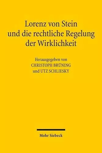 Lorenz von Stein und die rechtliche Regelung der Wirklichkeit cover
