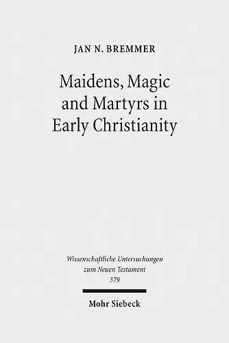 Maidens, Magic and Martyrs in Early Christianity cover