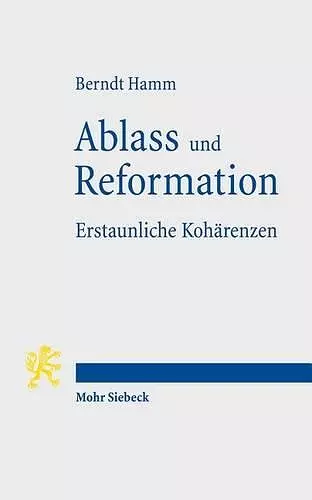 Ablass und Reformation - Erstaunliche Kohärenzen cover