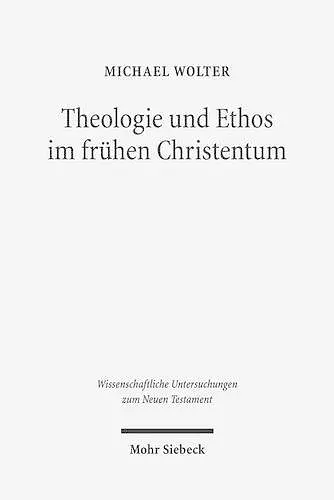 Theologie und Ethos im frühen Christentum cover