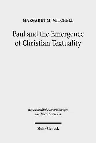 Paul and the Emergence of Christian Textuality cover