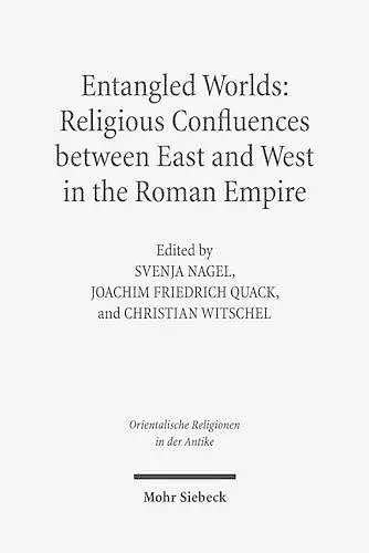 Entangled Worlds: Religious Confluences between East and West in the Roman Empire cover