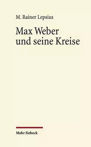 Max Weber und seine Kreise cover