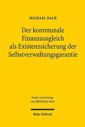 Der kommunale Finanzausgleich als Existenzsicherung der Selbstverwaltungsgarantie cover