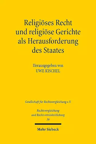 Religiöses Recht und religiöse Gerichte als Herausforderung des Staates: Rechtspluralismus in vergleichender Perspektive cover