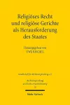 Religiöses Recht und religiöse Gerichte als Herausforderung des Staates: Rechtspluralismus in vergleichender Perspektive cover