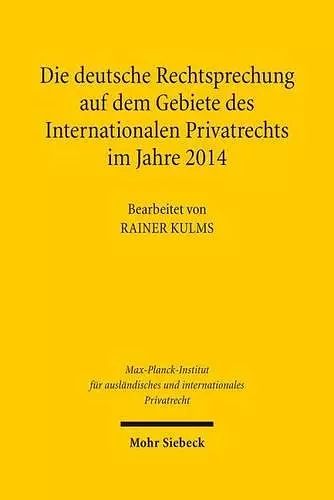 Die deutsche Rechtsprechung auf dem Gebiete des Internationalen Privatrechts im Jahre 2014 cover