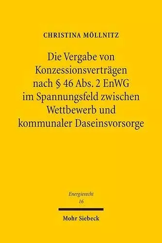 Die Vergabe von Konzessionsverträgen nach § 46 Abs. 2 EnWG im Spannungsfeld zwischen Wettbewerb und kommunaler Daseinsvorsorge cover