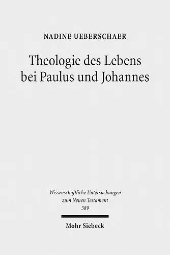 Theologie des Lebens bei Paulus und Johannes cover