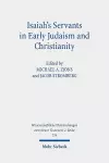 Isaiah's Servants in Early Judaism and Christianity cover