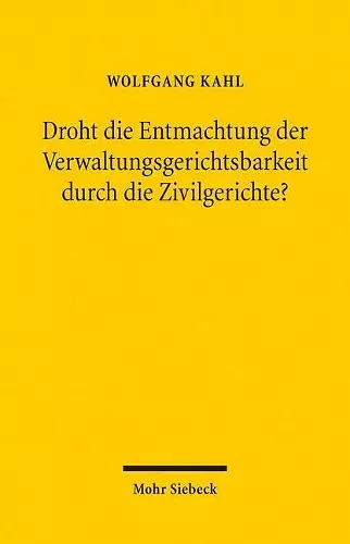 Droht die Entmachtung der Verwaltungsgerichtsbarkeit durch die Zivilgerichte? cover