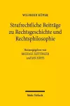 Strafrechtliche Beiträge zu Rechtsgeschichte und Rechtsphilosophie cover