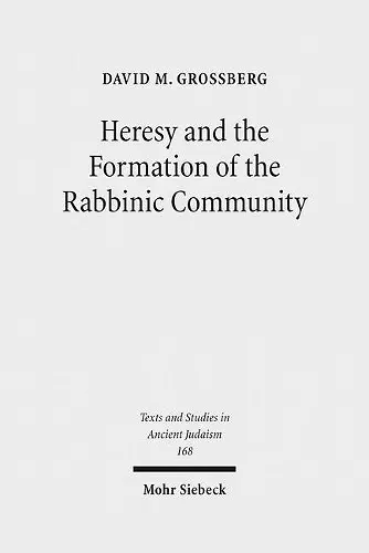 Heresy and the Formation of the Rabbinic Community cover