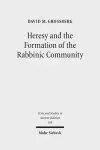 Heresy and the Formation of the Rabbinic Community cover