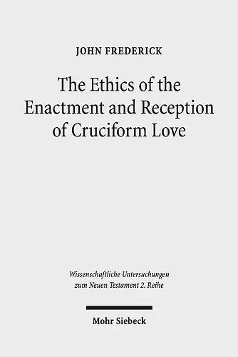 The Ethics of the Enactment and Reception of Cruciform Love cover