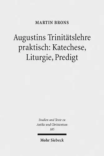 Augustins Trinitätslehre praktisch: Katechese, Liturgie, Predigt cover