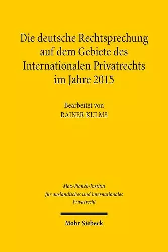 Die deutsche Rechtsprechung auf dem Gebiete des Internationalen Privatrechts im Jahre 2015 cover