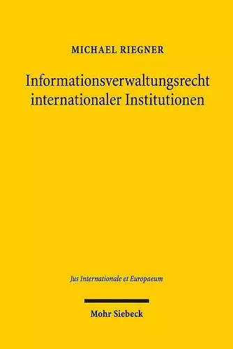 Informationsverwaltungsrecht internationaler Institutionen cover