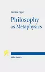 Philosophy as Metaphysics cover