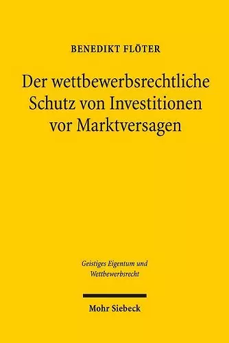 Der wettbewerbsrechtliche Schutz von Investitionen vor Marktversagen cover