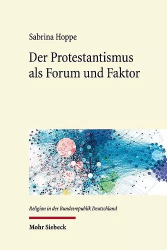 Der Protestantismus als Forum und Faktor cover