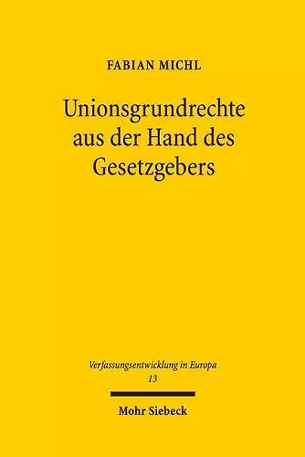 Unionsgrundrechte aus der Hand des Gesetzgebers cover