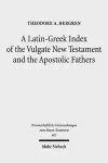 A Latin-Greek Index of the Vulgate New Testament and the Apostolic Fathers cover