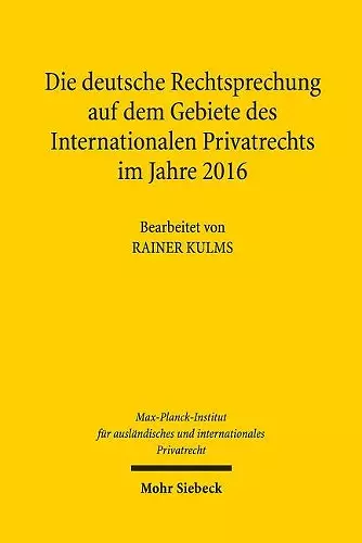 Die deutsche Rechtsprechung auf dem Gebiete des Internationalen Privatrechts im Jahre 2016 cover