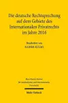 Die deutsche Rechtsprechung auf dem Gebiete des Internationalen Privatrechts im Jahre 2016 cover