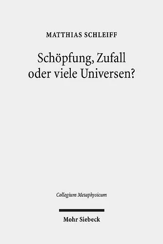 Schöpfung, Zufall oder viele Universen? cover