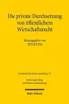 Die private Durchsetzung von öffentlichem Wirtschaftsrecht cover