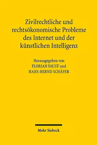 Zivilrechtliche und rechtsökonomische Probleme des Internet und der künstlichen Intelligenz cover